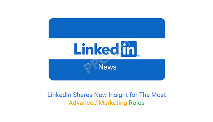 linkedin shares new insights into top level marketing roles